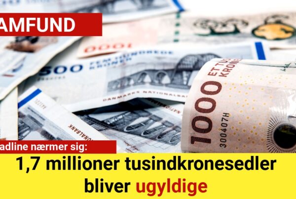 Deadline nærmer sig: 1,7 millioner tusindkronesedler bliver ugyldige