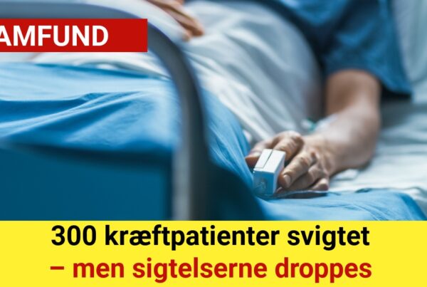 300 kræftpatienter svigtet – men sigtelserne droppes