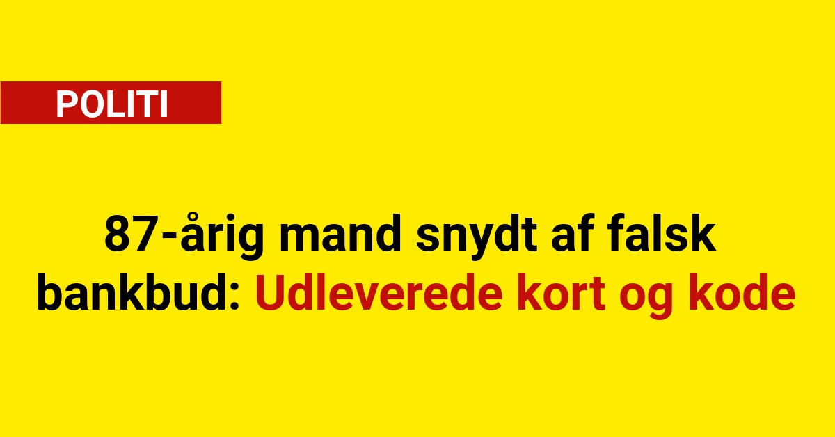 Ældre mand snydt af falsk bankbud: Udleverede kort og kode