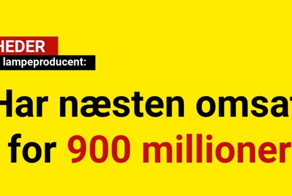 Dansk Lampeproducent: Har næsten omsat for 900 millioner