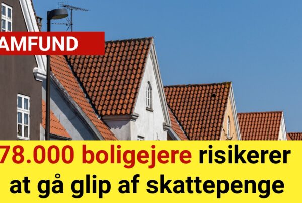 78.000 boligejere risikerer at gå glip af skattepenge