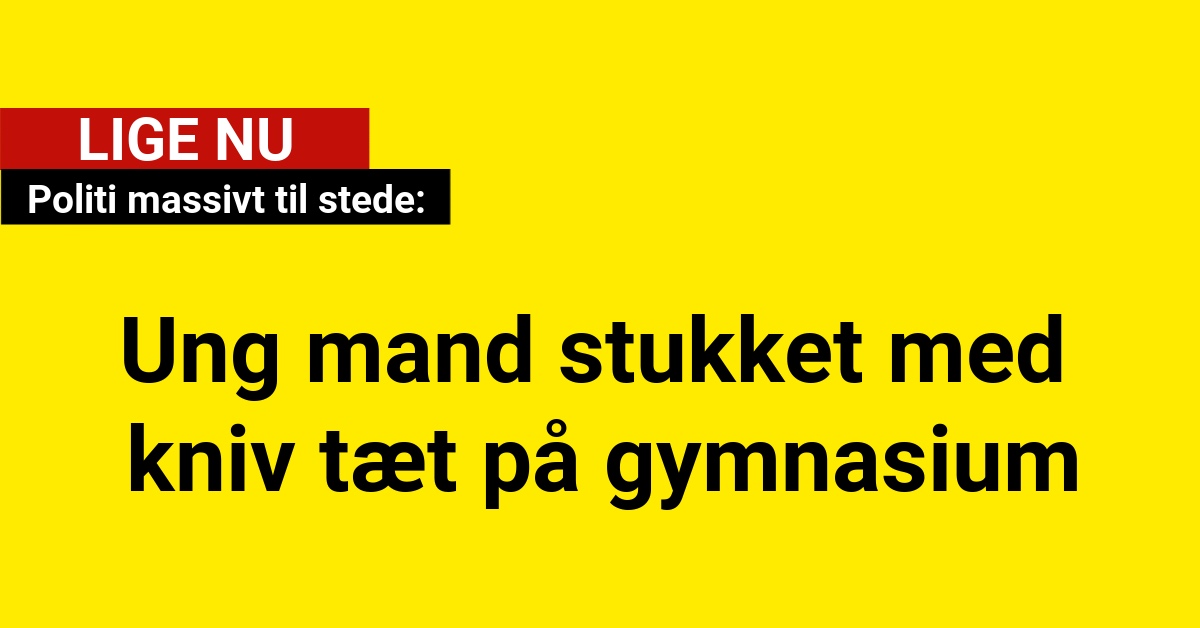Ung mand stukket med kniv tæt på gymnasium