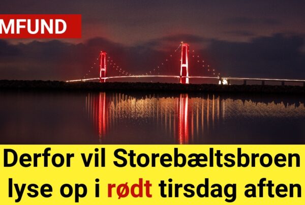 Derfor vil Storebæltsbroen lyse op i rødt tirsdag aften