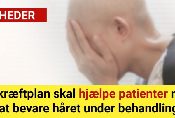 Ny kræftplan skal hjælpe patienter med at bevare håret under behandling