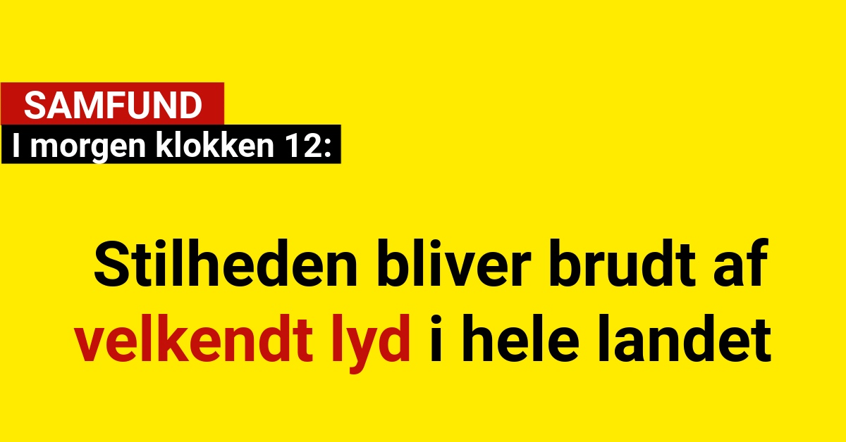I morgen klokken 12 bliver stilheden brudt af velkendt lyd i hele landet