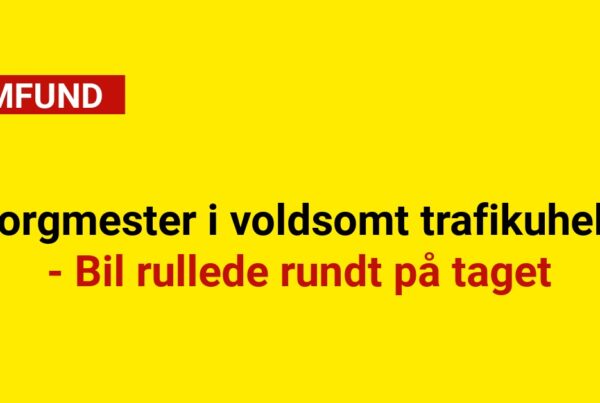 Borgmester i voldsomt trafikuheld: Bil rullede rundt på taget