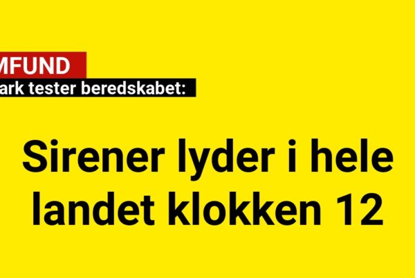 Danmark tester beredskabet: Sirener lyder i hele landet kl. 12