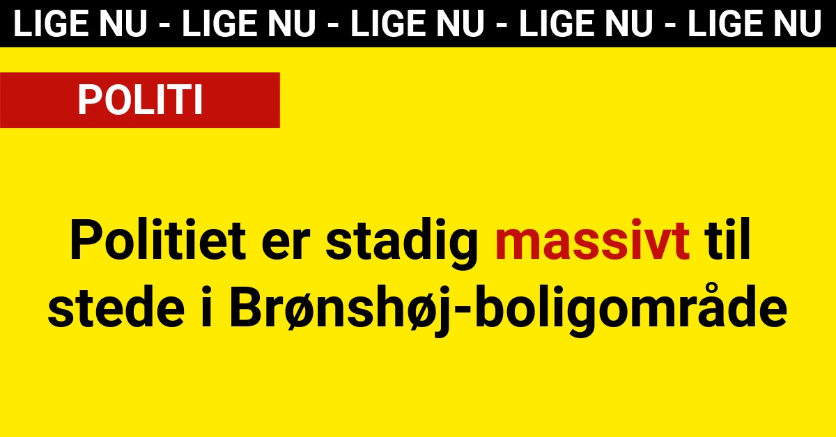 Politiet er stadig massivt til stede i Brønshøj-boligområde