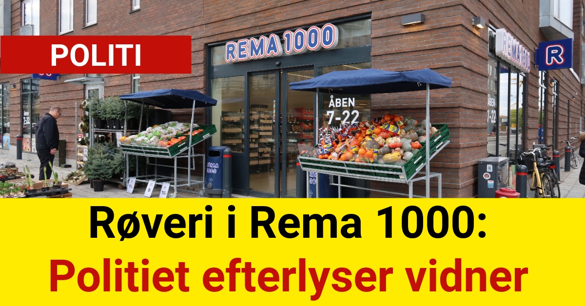 Røveri i Rema 1000: Politiet efterlyser vidner