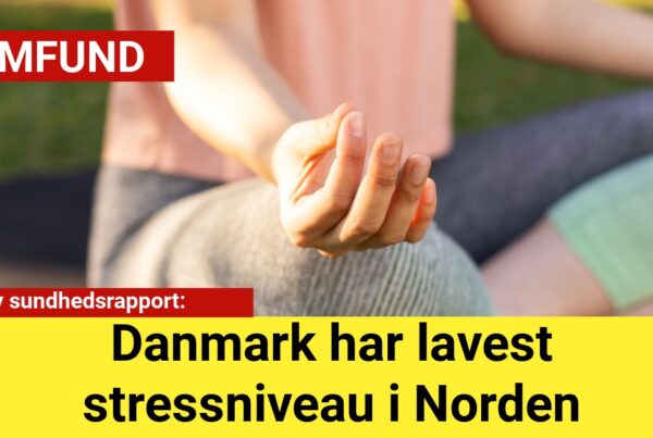 danmark har lavest stressniveau i Norden