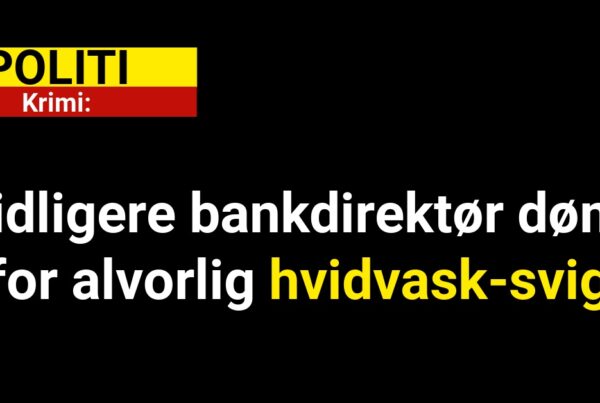 Tidligere bankdirektør dømt for alvorligt hvidvask-svigt