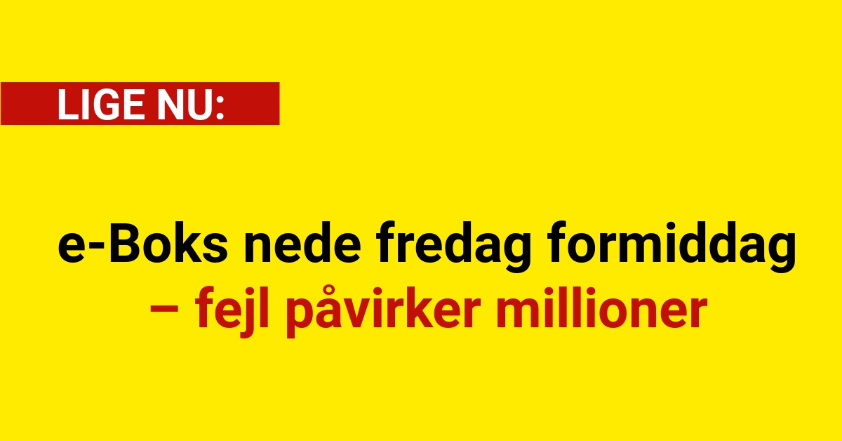 e-Boks nede fredag formiddag – fejl påvirker millioner