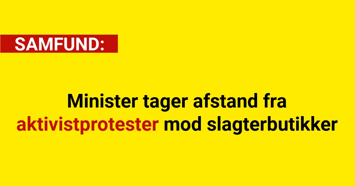 Minister tager afstand fra aktivistprotester mod slagterbutikk
