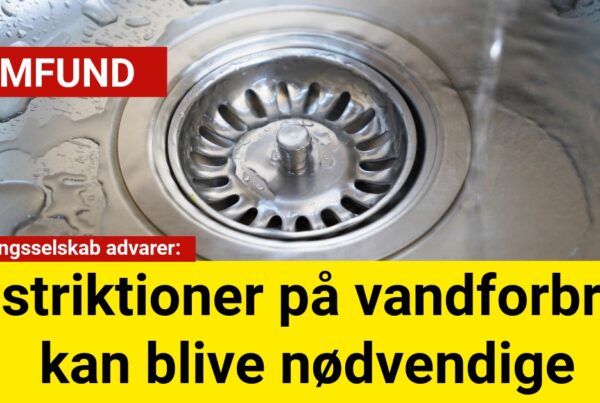 Forsyningsselskab advarer: Restriktioner på vandforbrug kan blive nødvendige