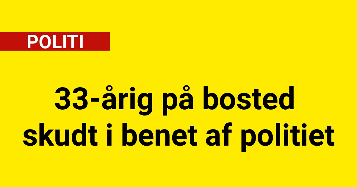 33-årig på bosted skudt i benet af politiet