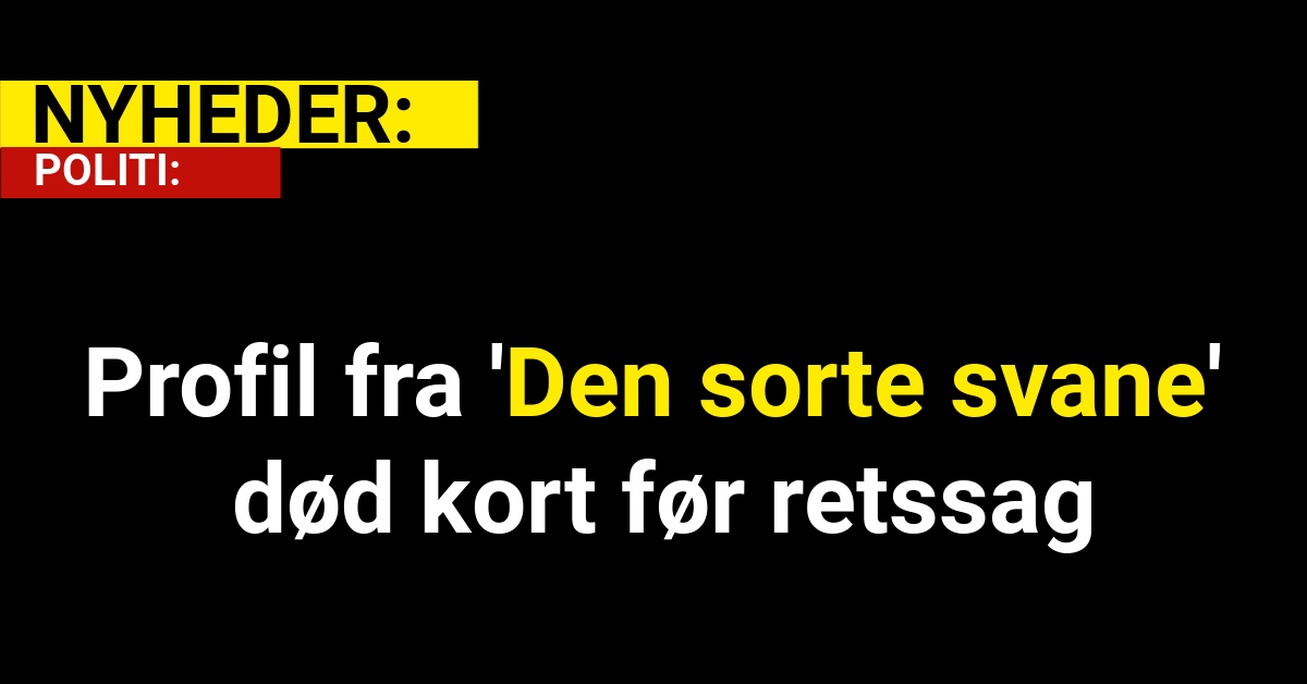 Profil fra 'Den sorte svane' død kort før retssag