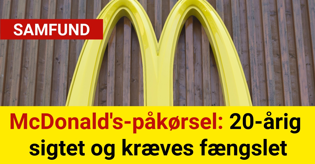 McDonald's-påkørsel: 20-årig sigtet og kræves fængslet