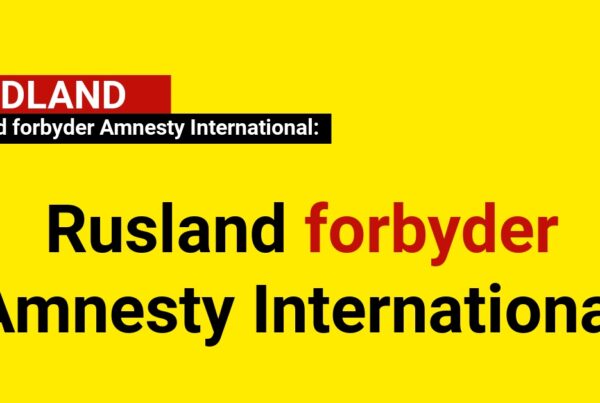 Rusland forbyder Amnesty International: Stemplet som “uønsket organisation”