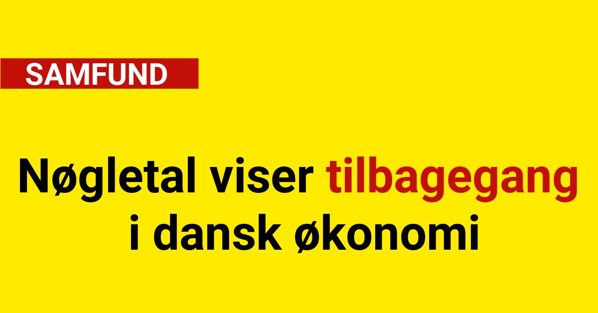 Nøgletal viser tilbagegang i dansk økonomi