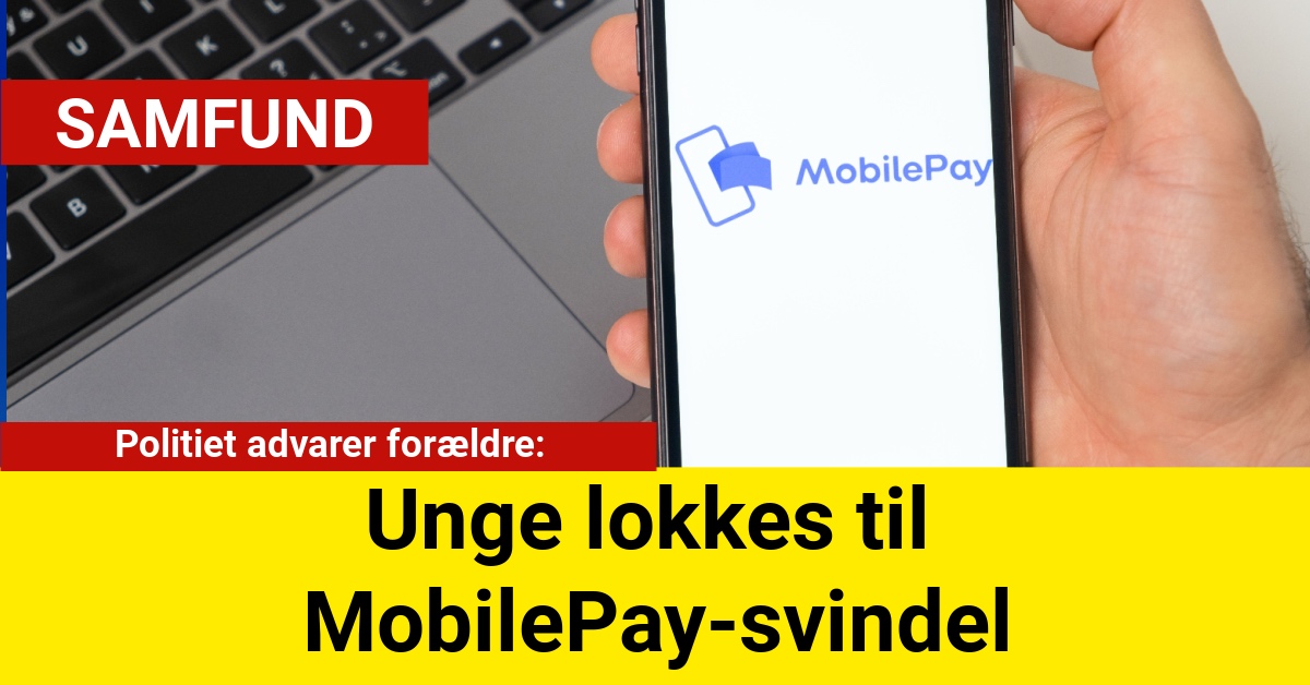 Unge lokkes til MobilePay-svindel: Politiet advarer forældre