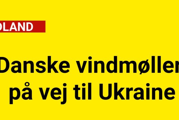 Danske vindmøller på vej til Ukraine