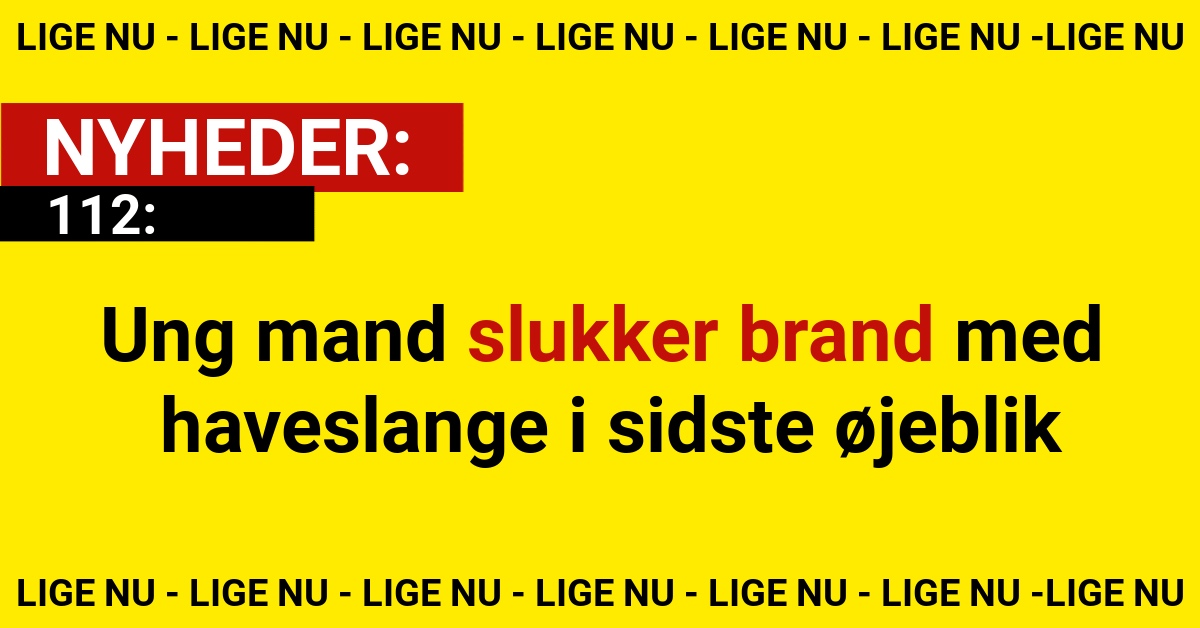 Ung mand slukker brand med haveslange i sidste øjeblik