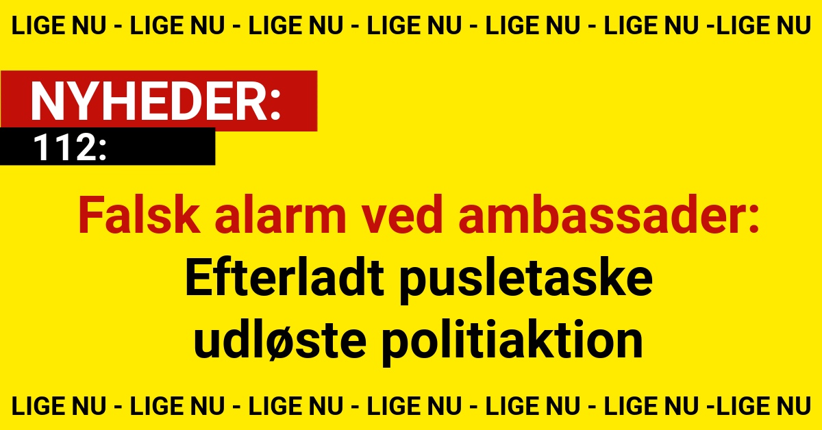 Falsk alarm ved ambassader: Efterladt pusletaske udløste politiaktion
