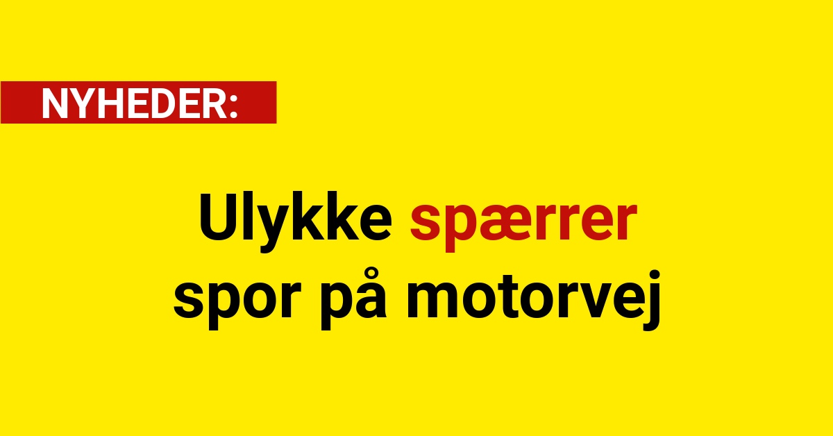 Ulykke spærrer spor på motorvej