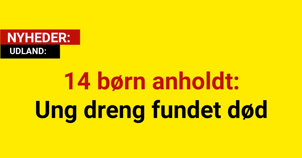 14 børn anholdt: Ung dreng fundet død
