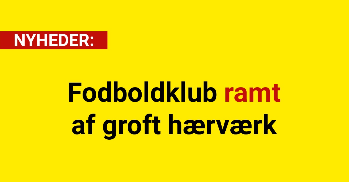Fodboldklub ramt af groft hærværk