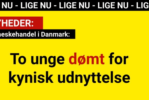 Menneskehandel i Danmark: To unge dømt for kynisk udnyttelse