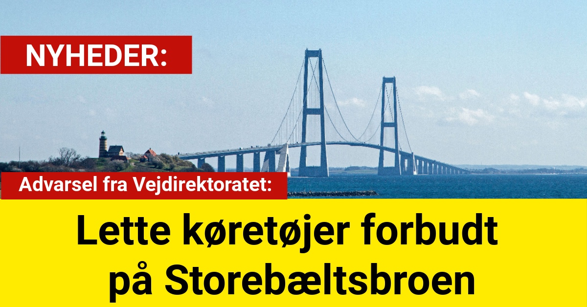 Advarsel fra Vejdirektoratet: Lette køretøjer forbudt på Storebæltsbroen