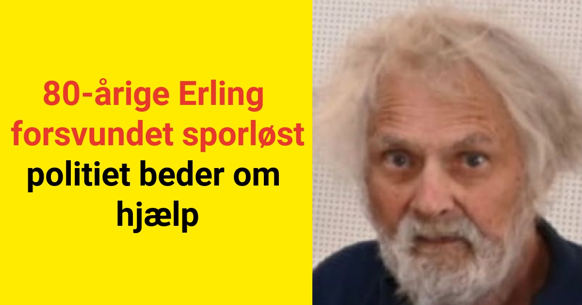 80-årige Erling forsvundet sporløst – politiet beder om hjælp