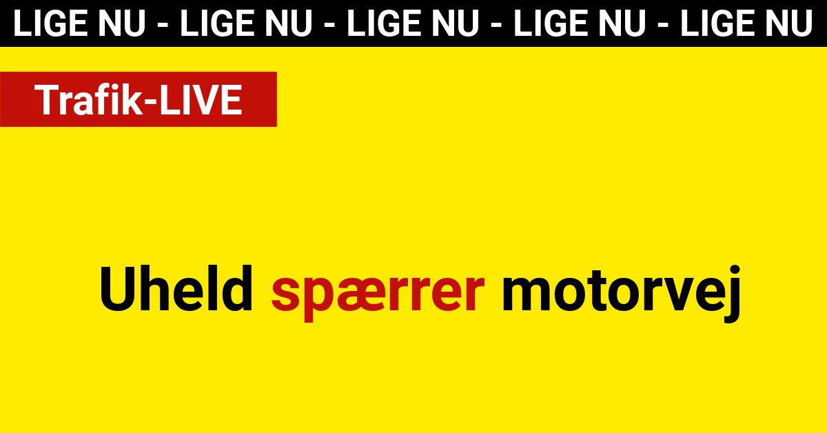 Uheld spærrer motorvej