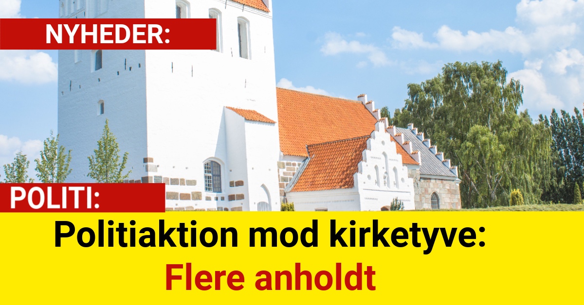 Politiaktion mod kirketyve: Flere anholdt