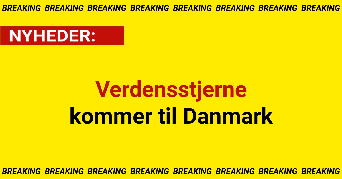 Verdensstjerne kommer til Danmark