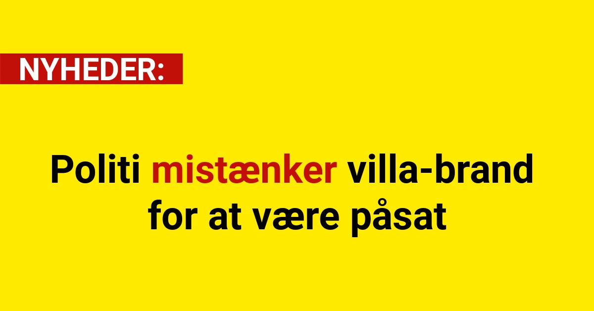 Politi mistænker villa-brand for at være påsat