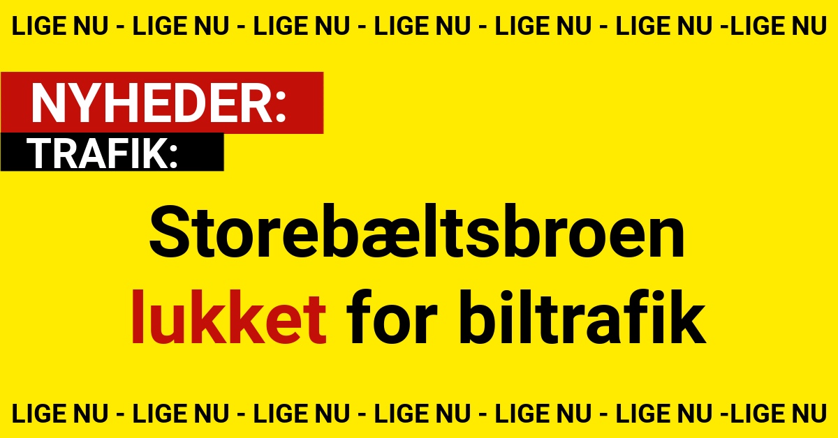 Storebæltsbroen lukket for biltrafik