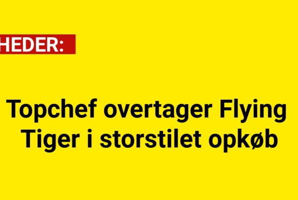 Topchef overtager Flying Tiger i storstilet opkøb