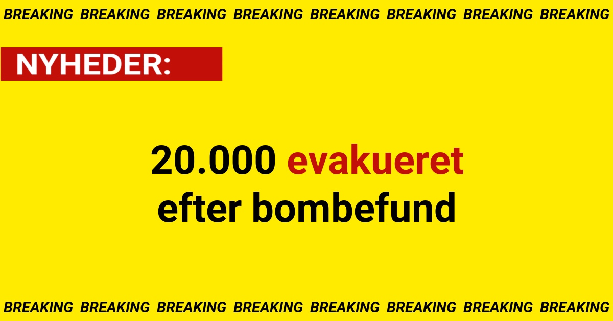 20.000 evakueret efter bombefund
