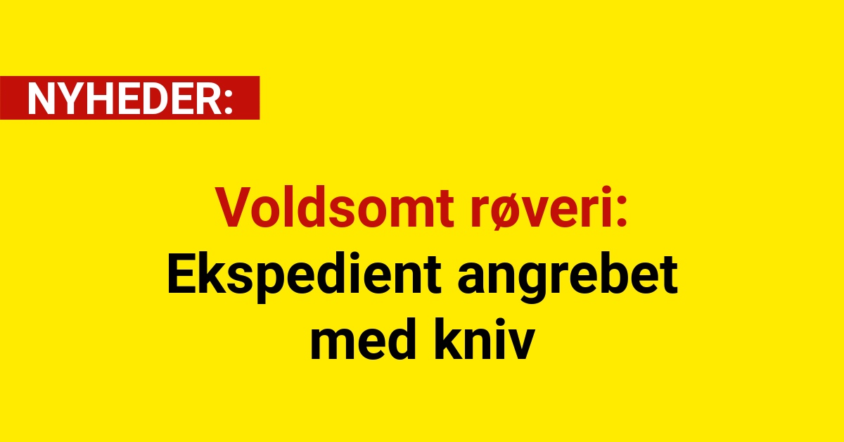 Voldsomt røveri: Ekspedient angrebet med kniv