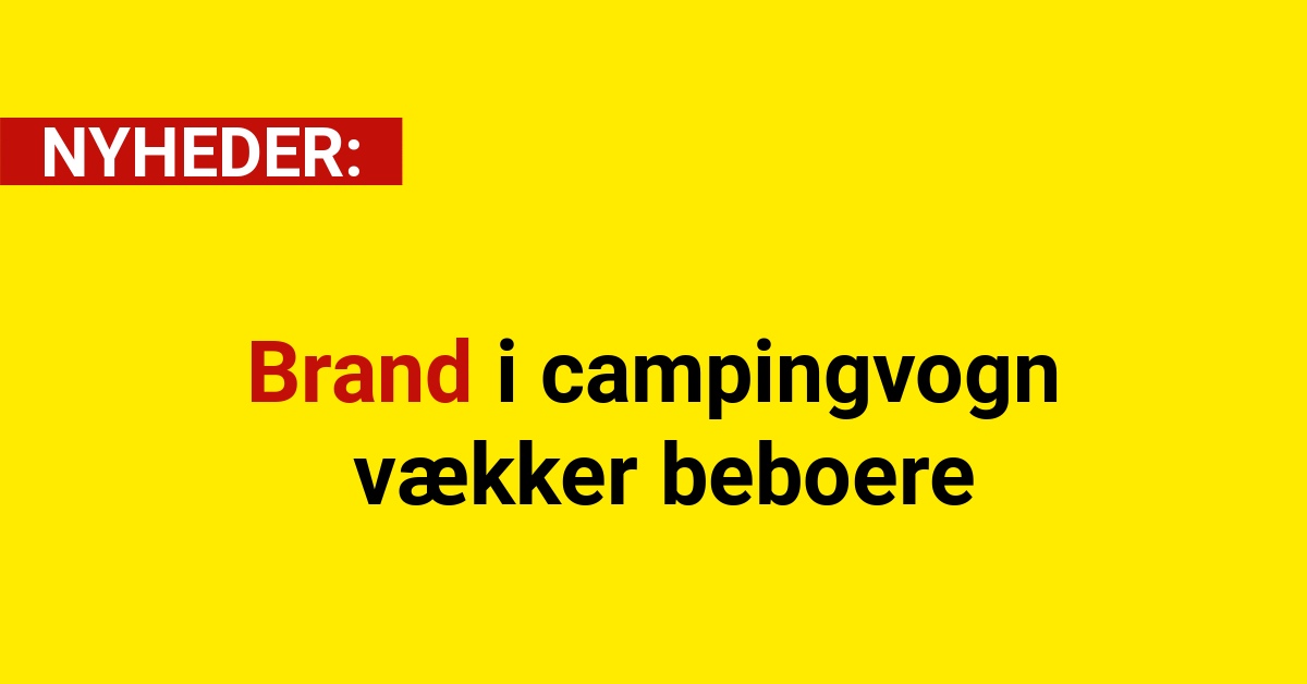 Brand i campingvogn vækker beboere