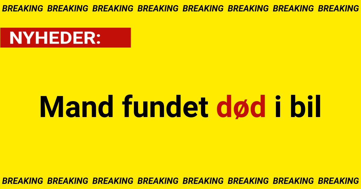 BREAKING: Mand fundet død i bil