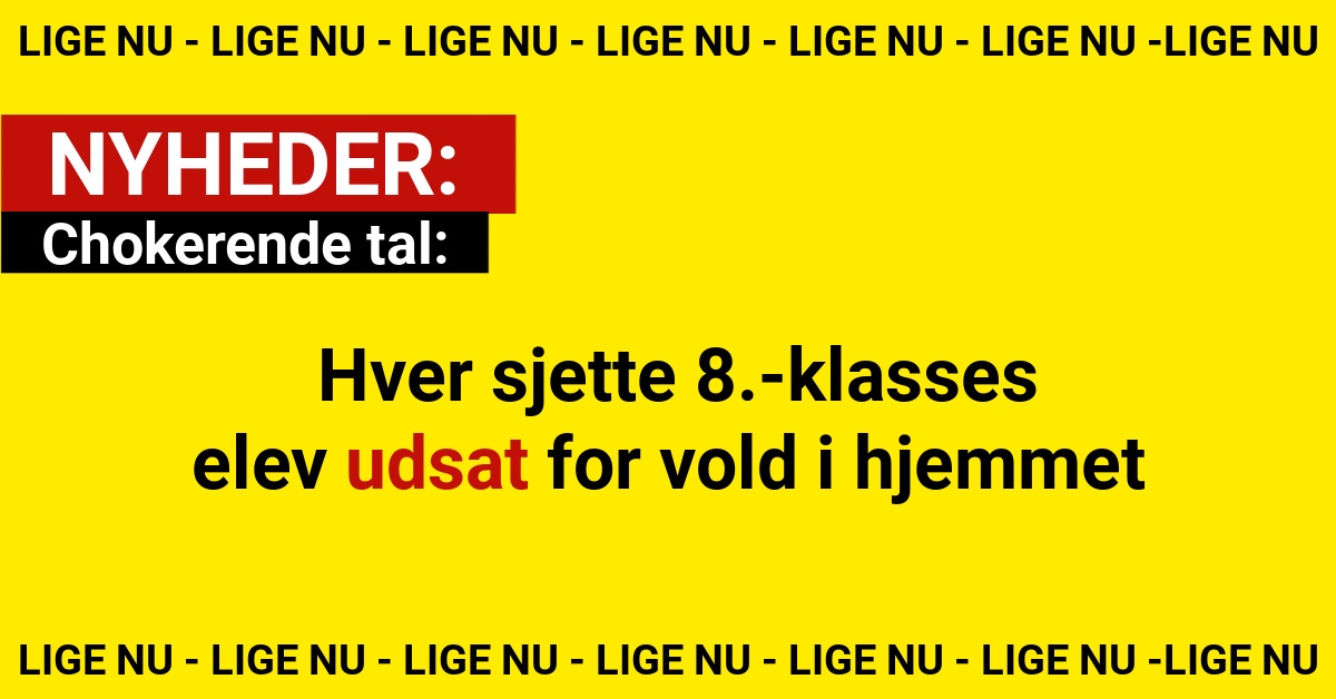 Chokerende tal: Hver sjette 8.-klasses elev udsat for vold i hjemmet