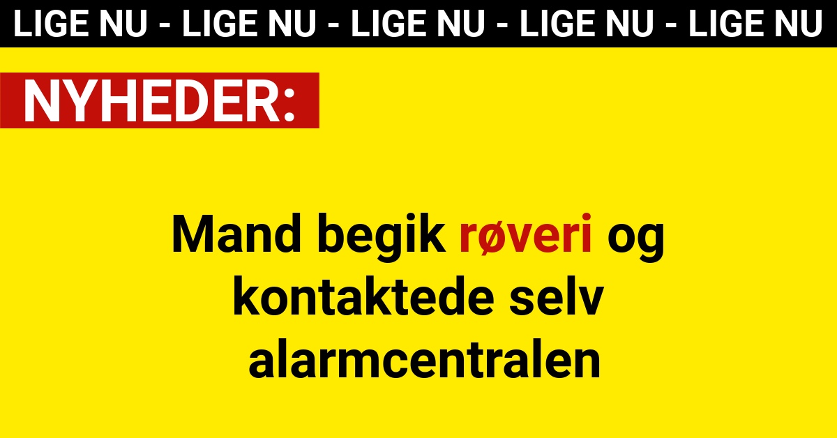 Mand begik røveri og kontaktede selv alarmcentralen
