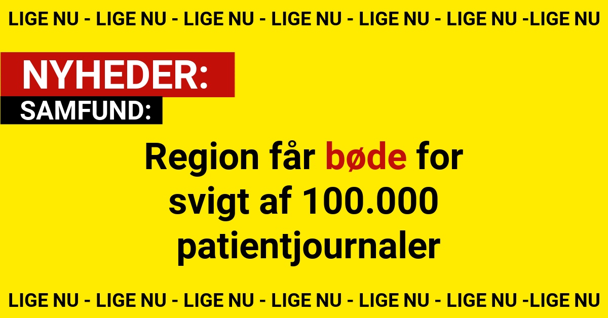 Region får bøde for svigt af 100.000 patientjournaler