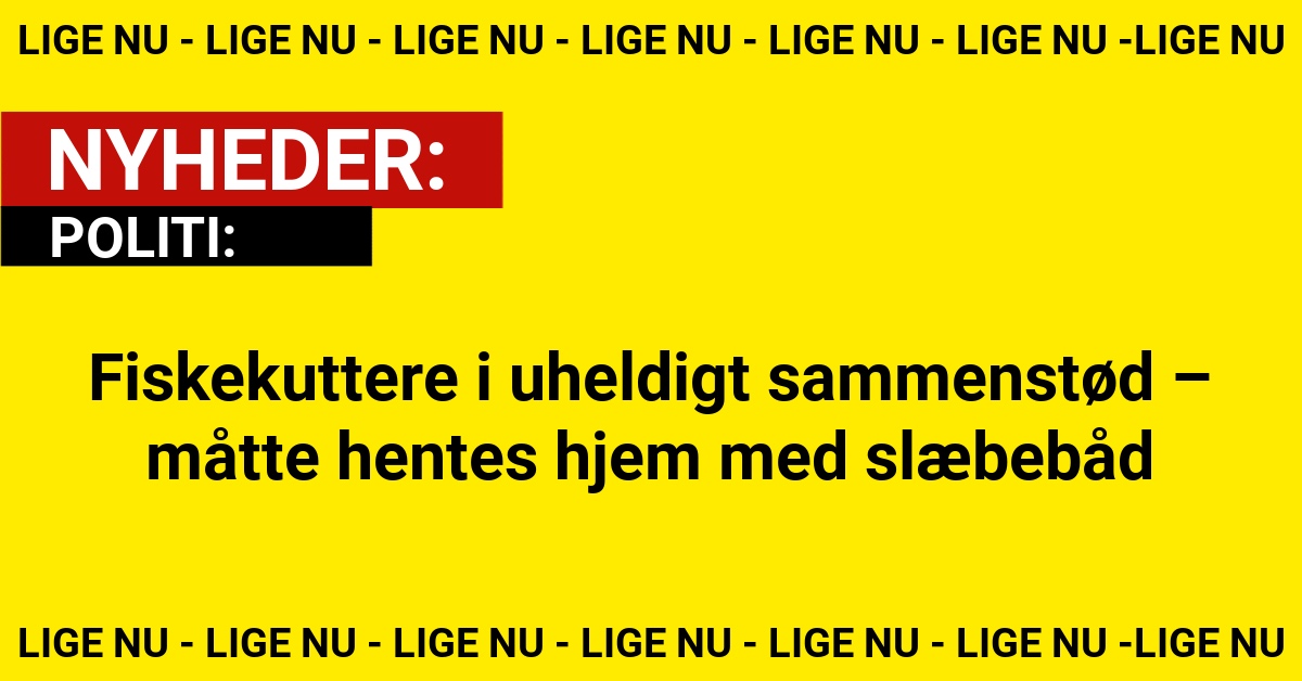 Fiskekuttere i uheldigt sammenstød – måtte hentes hjem med slæbebåd