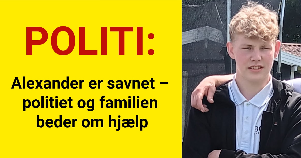 Alexander er savnet – politiet og familien beder om hjælp