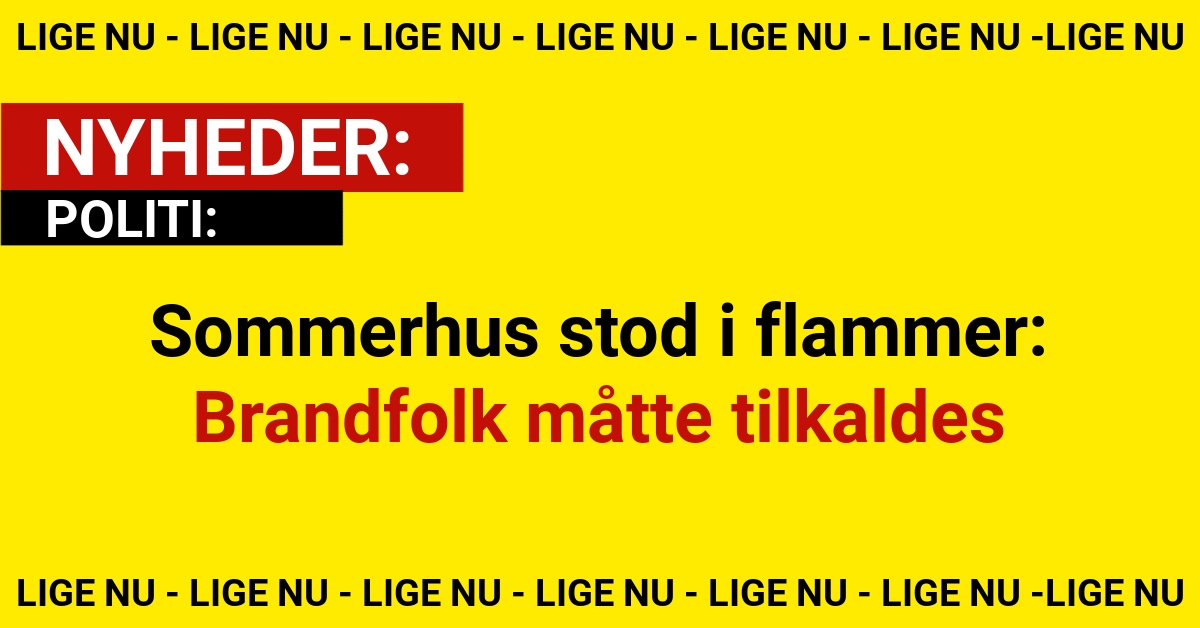 Sommerhus stod i flammer: Brandfolk måtte tilkaldes