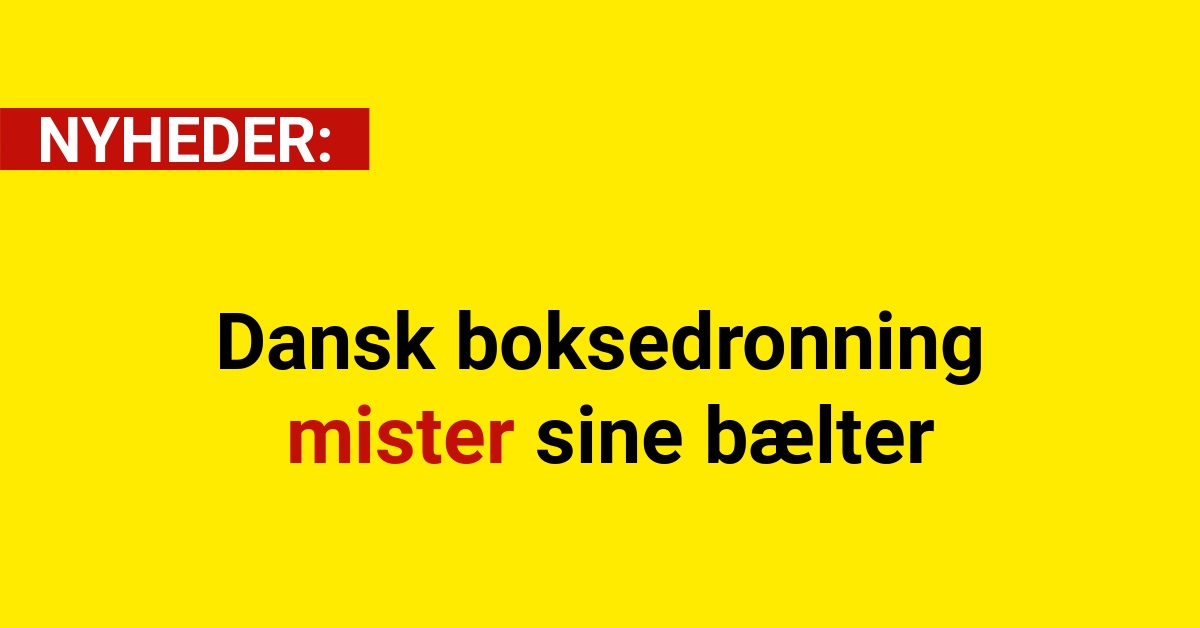 Dansk boksedronning mister sine bælter